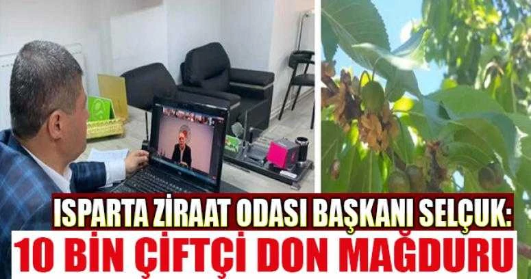 ZİRAAT ODASI BAŞKANI SELÇUK: 10 BİN ÇİFTÇİ DON MAĞDURU