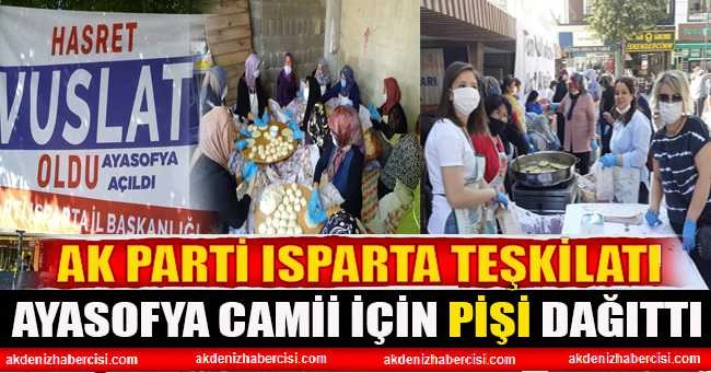 AK PARTİ ISPARTA TEŞKİLATI AYASOFYA CAMİİ İÇİN PİŞİ DAĞITTI