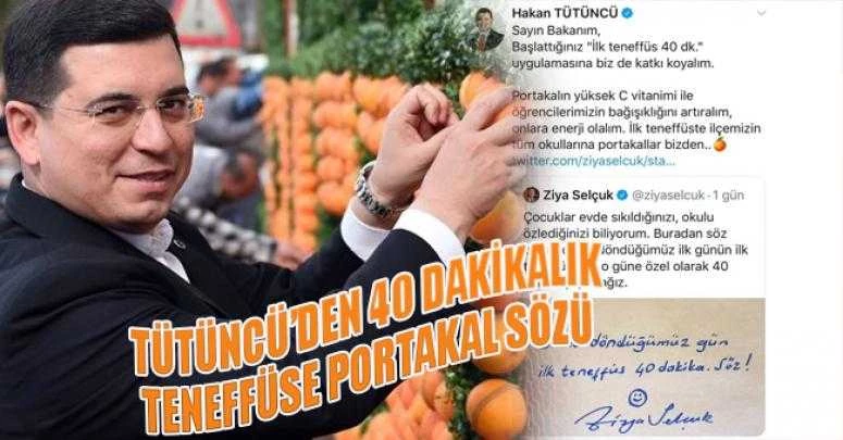 Tütüncü’den 40 dakikalık teneffüse portakal sözü