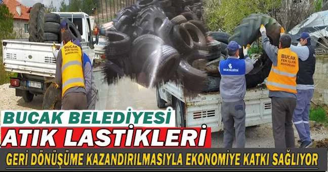 BUCAK BELEDİYESİ ATIK LASTİKLERİ EKONOMİYE KAZANDIRIYOR