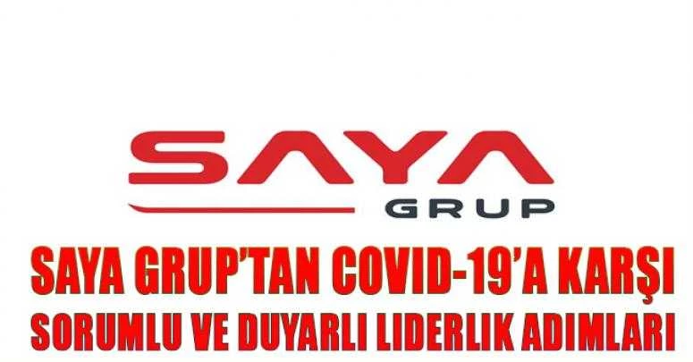 SAYA GRUP’TAN COVID-19’A KARŞI SORUMLU VE DUYARLI LIDERLIK ADIMLARI