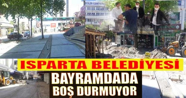 ISPARTA BELEDİYESİ BAYRAMDADA DUR DURAK BİLMİYOR