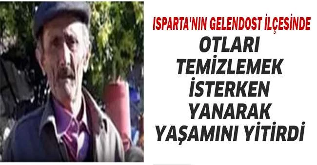 OTLARI TEMİZLEMEK İSTERKEN YANARAK YAŞAMINI YİTİRDİ