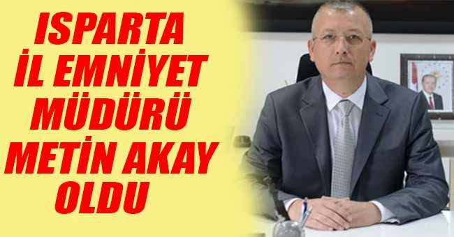 ISPARTA İL EMNİYET MÜDÜRÜ DEĞİŞTİ