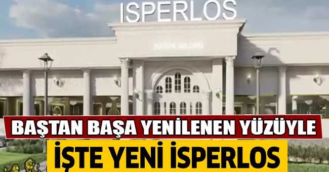 BAŞTAN BAŞA YENİLENEN YÜZÜYLE İŞTE YENİ İSPERLOS