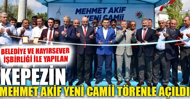 Kepez’in Mehmet Akif Yeni Camii törenle açıldı