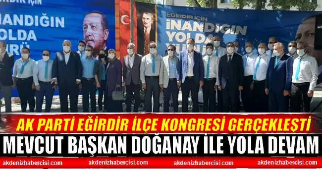 AK PARTİ EĞİRDİR İLÇE KONGRESİNDE MEVLÜT DOĞANAY İLE YOLA DEVAM