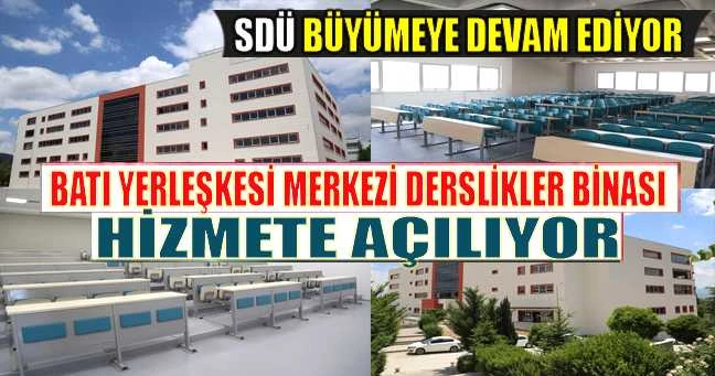 SDÜ Batı Yerleşkesi Merkezi Derslikler Binası Hizmete Açılıyor