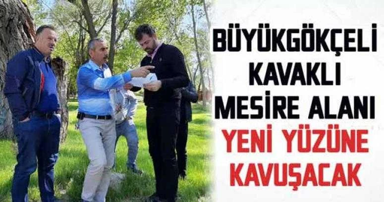 BÜYÜKGÖKÇELİ KAVAKLI MESİRE ALANI YENİ YÜZÜNE KAVUŞACAK
