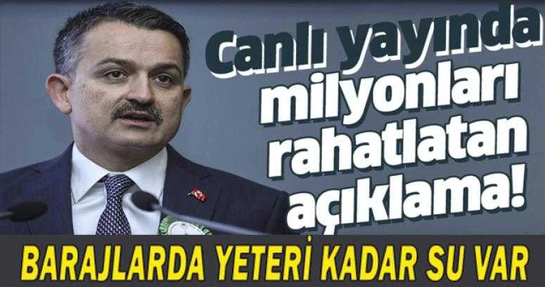 Bakan Pakdemirli: Barajlarda yeteri kadar su var