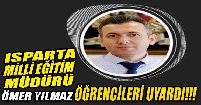 ISPARTA MEM ÖMER YILMAZ ÖĞRENCİLERİ UYARDI!!!