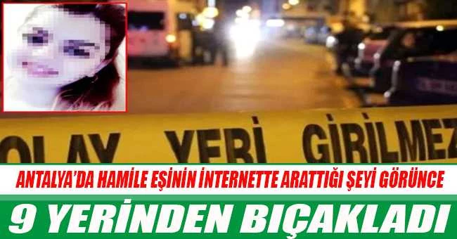 Hamile eşinin internette arattığı şeyi görünce 9 yerinden bıçakladı