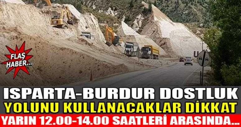 ISPARTA-BURDUR DOSTLUK YOLUNU KULLANACAKLAR DİKKAT