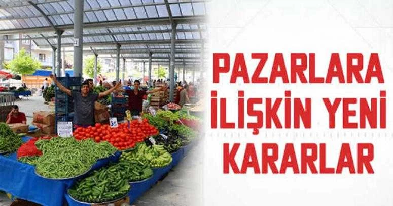 PAZARLARA İLİŞKİN YENİ KARARLAR