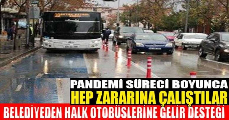 BELEDİYEDEN ZOR GÜNLER GEÇİREN HALK OTOBÜSLERİNE DESTEK