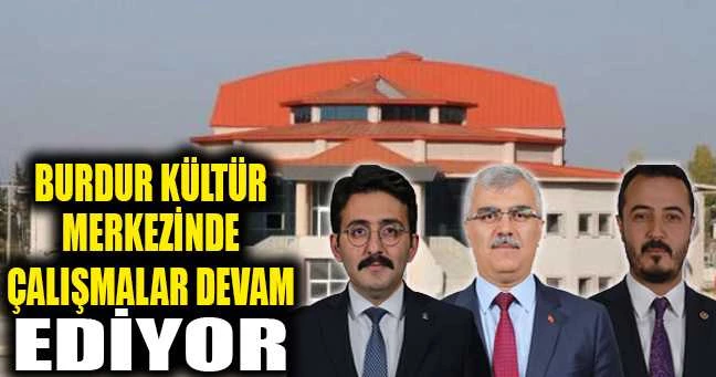 BURDUR KÜLTÜR MERKEZİNDE ÇALIŞMALAR DEVAM EDİYOR