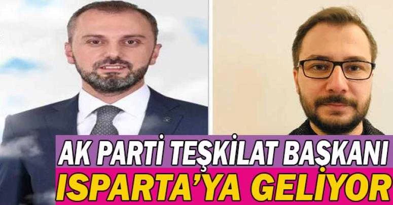 Ak Parti Teşkilat Başkanı Isparta’ya geliyor
