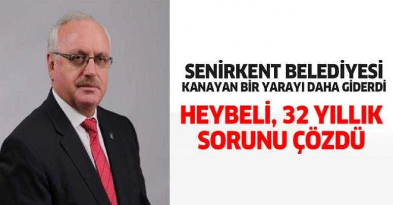 HEYBELİ, 32 YILLIK SORUNU ÇÖZDÜ