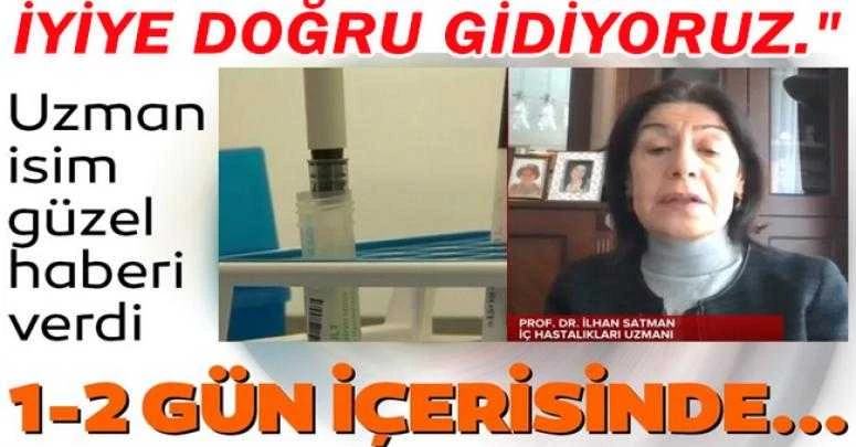 İç Hastalıkları Uzmanı Prof. Dr. İlhan Satman güzel haberi verdi: 1-2 gün içerisinde...