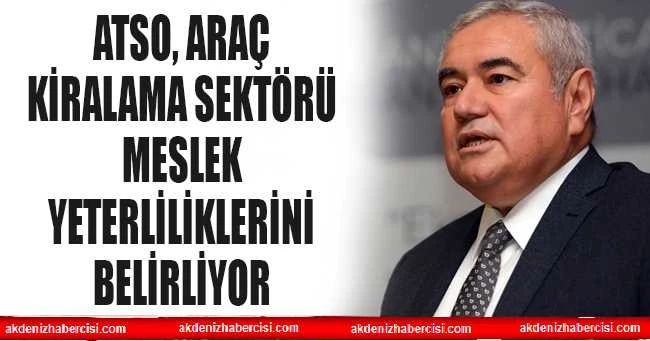 ATSO, araç kiralama sektörü meslek yeterliliklerini belirliyor