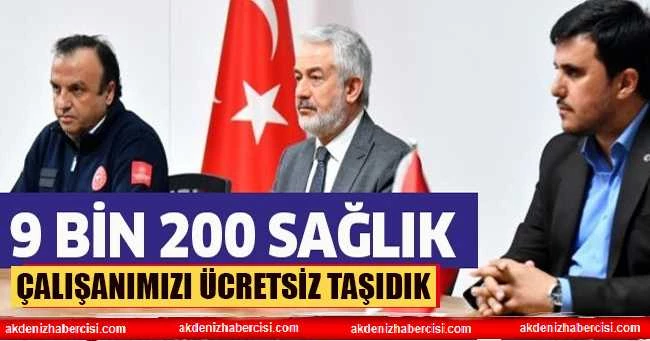 9 BİN 200 SAĞLIK ÇALIŞANIMIZI ÜCRETSİZ TAŞIDIK