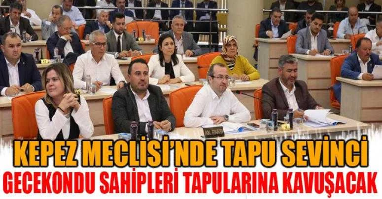 Kepez Meclisi’nde tapu sevinci