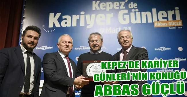 Kepez’de Kariyer Günleri’nin konuğu Abbas Güçlü