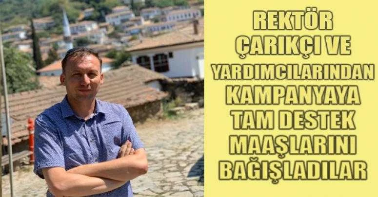 REKTÖR ÇARIKÇI VE YARDIMCILARINDAN KAMPANYAYA TAM DESTEK MAAŞLARINI BAĞIŞLADILAR