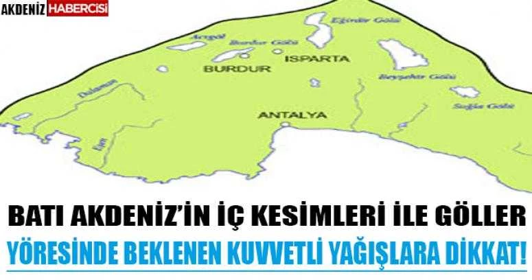 BATI AKDENİZ’İN İÇ KESİMLERİ İLE GÖLLER YÖRESİNDE BEKLENEN KUVVETLİ YAĞIŞLARA DİKKAT!