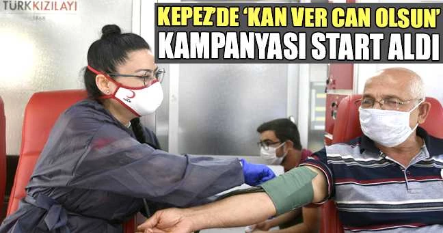 Kepez’de ‘Kan ver can olsun’ kampanyası start aldı
