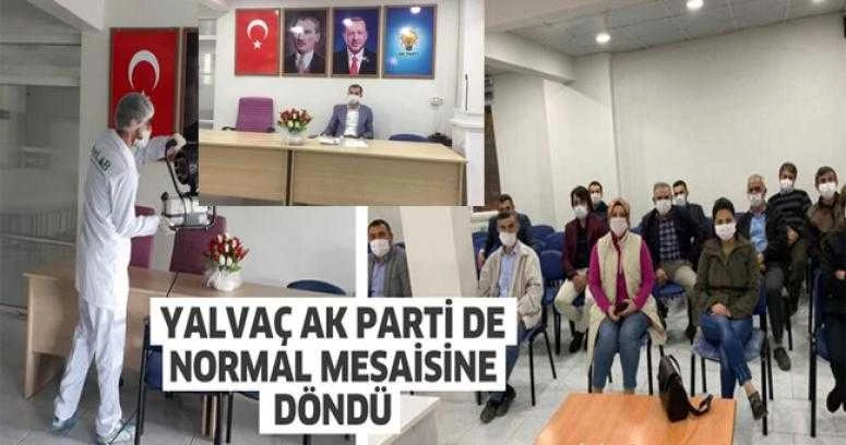YALVAÇ AK PARTİ DE NORMAL MESAİSİNE DÖNDÜ