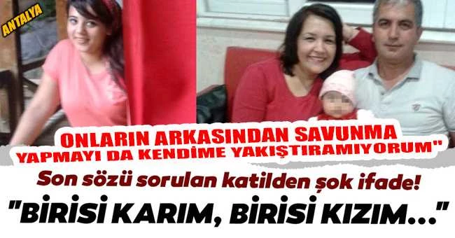 Eşini ve kızını öldüren sanık: Onların ardından savunma yapmayı kendime yakıştıramıyorum
