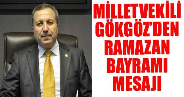 Milletvekili Gökgöz’den Ramazan Bayramı Mesajı