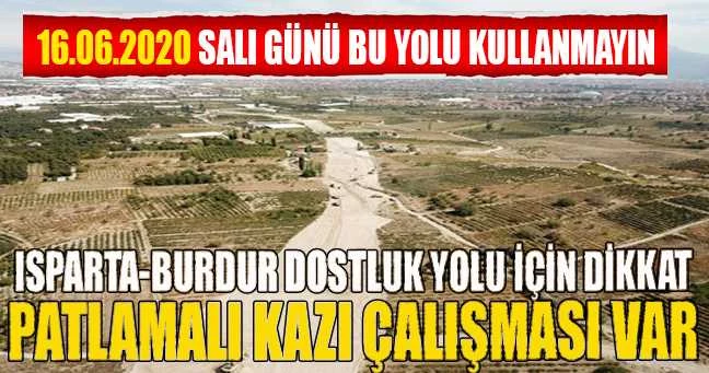 ISPARTA BURDUR DOSTLUK YOLUNU KULLANACAKLAR DİKKAT