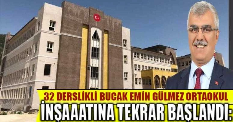 32 DERSLİKLİ BUCAK EMİN GÜLMEZ ORTAOKUL İNŞAAATINA TEKRAR BAŞLANDI: