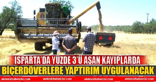 Isparta’da yüzde 3’ü aşan kayıplarda biçerdöverlere yaptırım uygulanacak