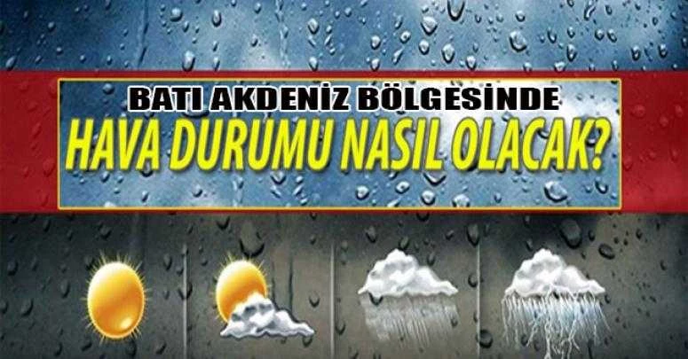 BATI AKDENİZ HAVA DURUMU NASIL OLACAK?