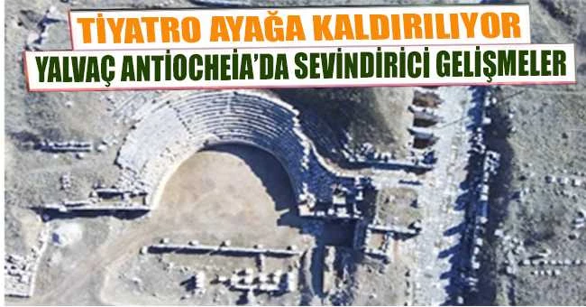 YALVAÇ ANTİOCHEİA’DA SEVİNDİRİCİ GELİŞMELER