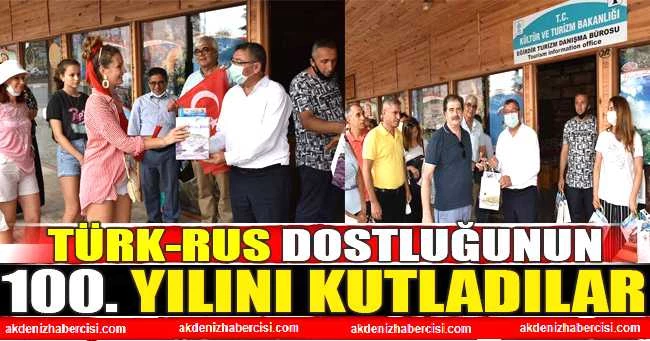 TÜRK-RUS DOSTLUĞUNUN 100. YILINI KUTLADILAR