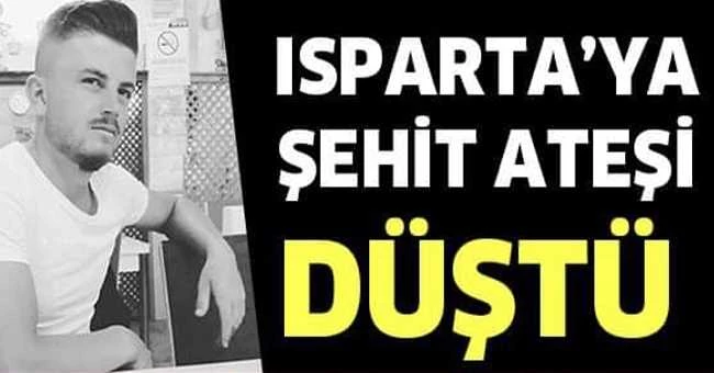 ISPARTA’YA ŞEHİT ATEŞİ DÜŞTÜ