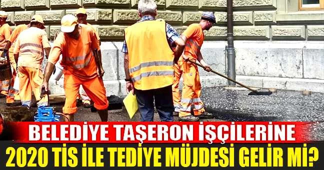 Belediye Taşeron İşçilerine 2020 TİS ile Tediye Müjdesi Gelir Mi?
