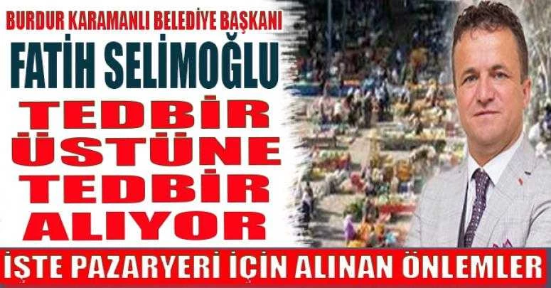 BAŞKAN FATİH SELİMOĞLU TEDBİR ÜSTÜNE TEDBİR ALIYOR