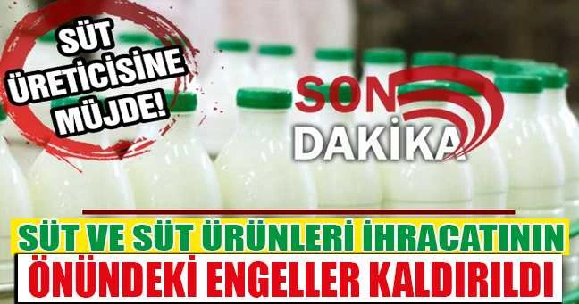 Süt ihracatının önündeki engeller kaldırıldı!