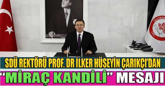 SDÜ Rektörü Çarıkçı’dan “Miraç Kandili” Mesajı