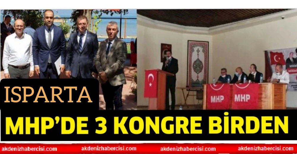 ISPARTA MHP’DE 3 KONGRE BİRDEN