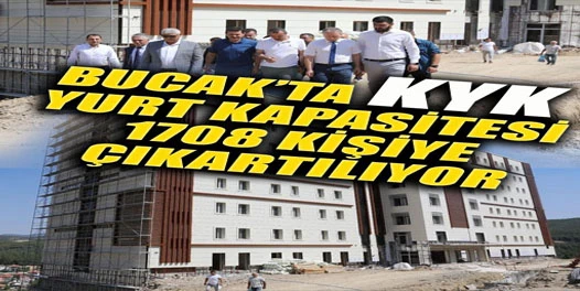 BUCAK KYK YURT KAPASİTESİ ARTIYOR