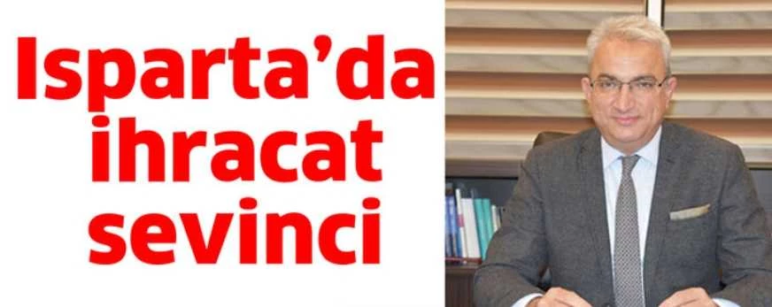 Isparta’da ihracat sevinci