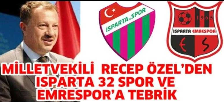 MİLLETVEKİLİ RECEP ÖZEL’DEN ISPARTA 32 SPOR VE EMRESPOR’A TEBRİK