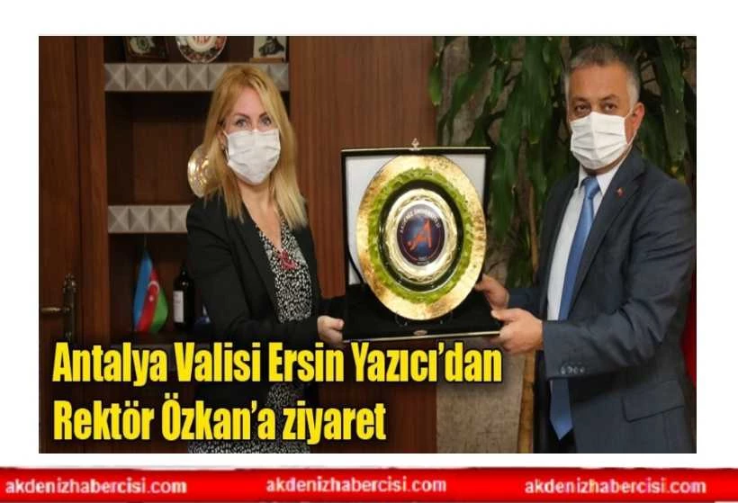 Antalya Valisi Ersin Yazıcı’dan Rektör Özkan’a Ziyaret